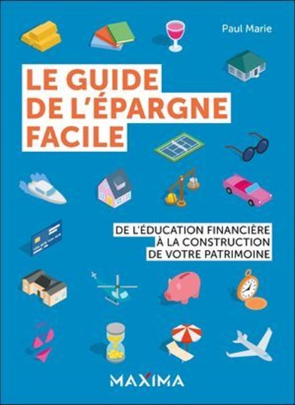 Le guide de l'épargne facile, Paul Marie - Ebook - 9782818812709