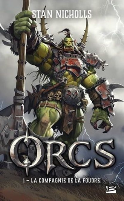 Orcs, T1 : La Compagnie de la foudre, Stan Nicholls - Ebook - 9782820501875
