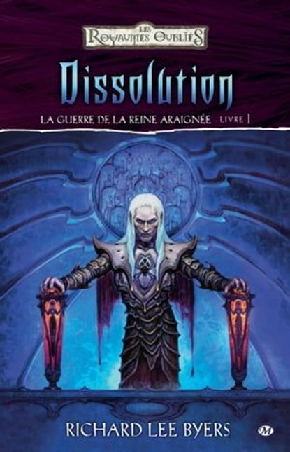 Dissolution: La Guerre de la Reine Araignée, T1, Richard Lee Byers - Ebook - 9782820502612