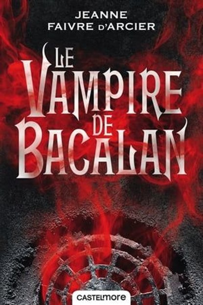 Prince Noir, T1 : Le vampire de Bacalan, Jeanne Faivre d'Arcier - Ebook - 9782820502940