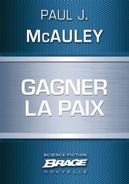 Gagner la paix, Paul J. McAuley - Ebook - 9782820505996