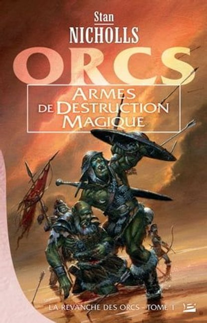 La Revanche des orcs, T1 : Armes de destruction magique, Stan Nicholls - Ebook - 9782820507648