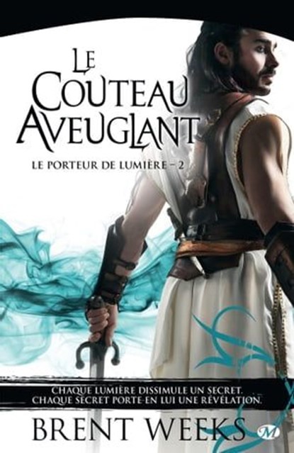 Le Porteur de lumière, T2 : Le Couteau aveuglant, Brent Weeks - Ebook - 9782820509581