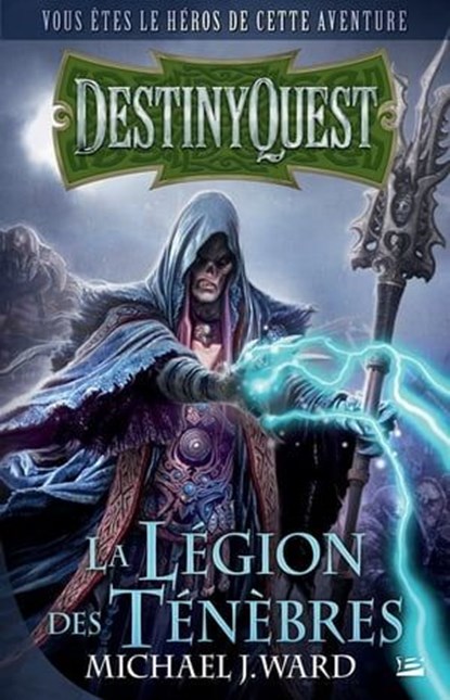 DestinyQuest: La Légion des Ténèbres, Michael J. Ward - Ebook - 9782820510648