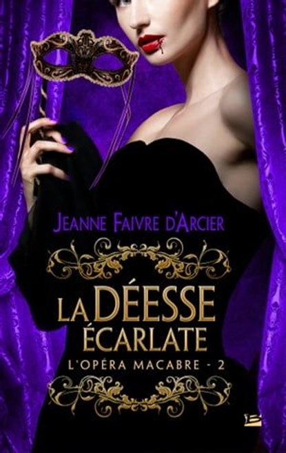 L'Opéra macabre, T2 : La Déesse écarlate, Jeanne Faivre d'Arcier - Ebook - 9782820511171