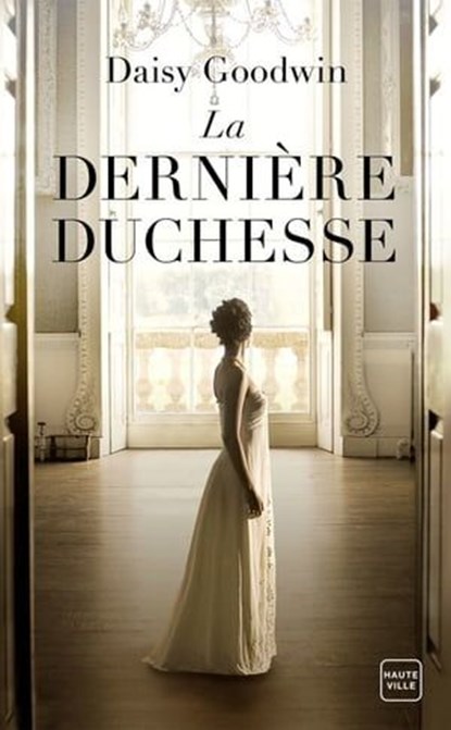 La Dernière duchesse, Daisy Goodwin - Ebook - 9782820512932