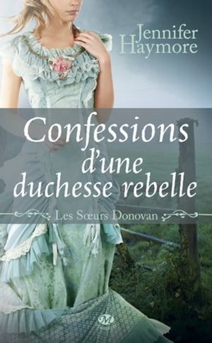 Les Soeurs Donovan, T2 : Confessions d'une duchesse rebelle, Jennifer Haymore - Ebook - 9782820513724