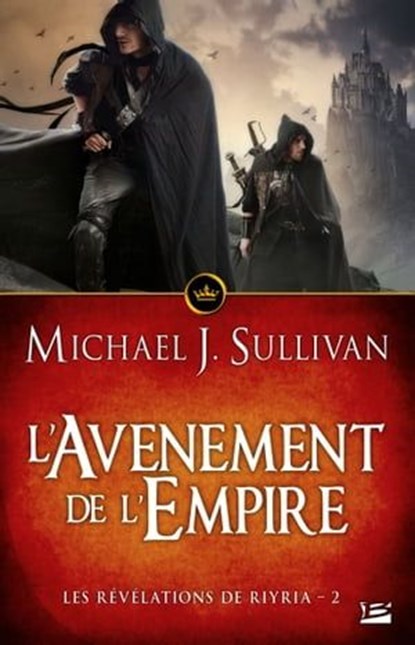 Les Révélations de Riyria, T2 : L'Avènement de l'Empire, Michael J. Sullivan - Ebook - 9782820516879