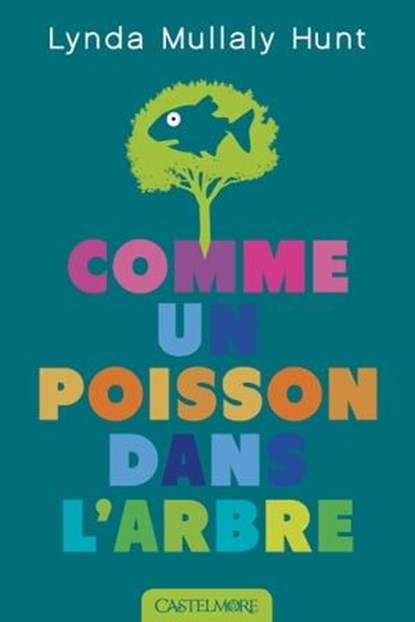 Comme un poisson dans l'arbre, Lynda Mullaly Hunt - Ebook - 9782820523235