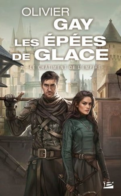 Les Épées de glace, T2 : Le Châtiment de l'Empire, Olivier Gay - Ebook - 9782820524911