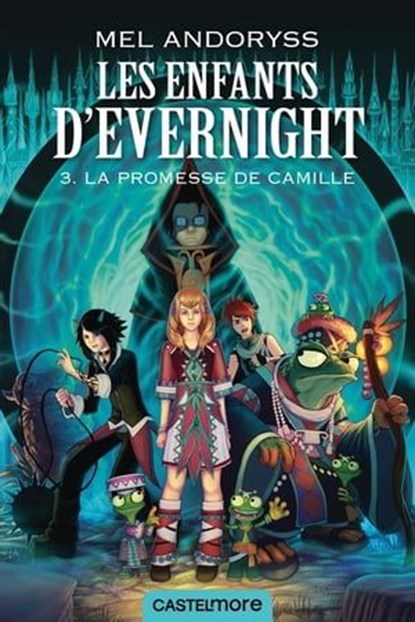 Les Enfants d'Evernight, T3 : La promesse de Camille, Mel Andoryss - Ebook - 9782820526847
