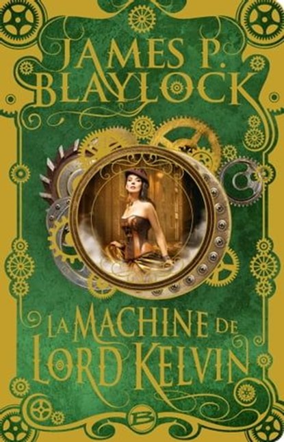 La Machine de Lord Kelvin, James P. Blaylock - Ebook - 9782820528537