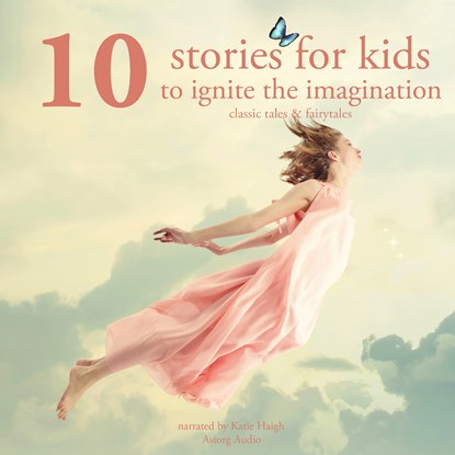 10 Stories for Kids to Ignite Their Imagination, Hans Christian Andersen ; Charles Perrault ; Brothers Grimm - Luisterboek MP3 - 9782821107595