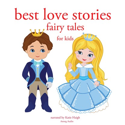 Best Love Stories, in Classic Fairy Tales for Kids, Hans Christian Andersen ; Charles Perrault ; Brothers Grimm - Luisterboek MP3 - 9782821108141