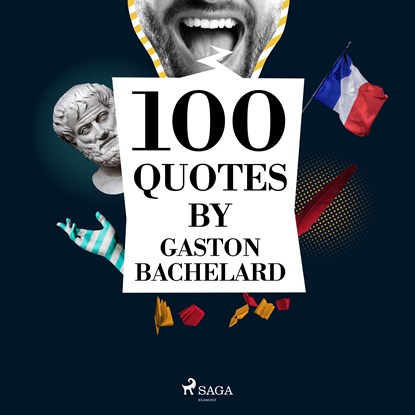 100 Quotes by Gaston Bachelard, Gaston Bachelard - Luisterboek MP3 - 9782821116344