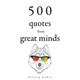 500 Quotes from Great Minds - Carl Jung ; Charles Baudelaire ; Dalai Lama ; Lao Zi ; Martin Luther King - 9782821179240