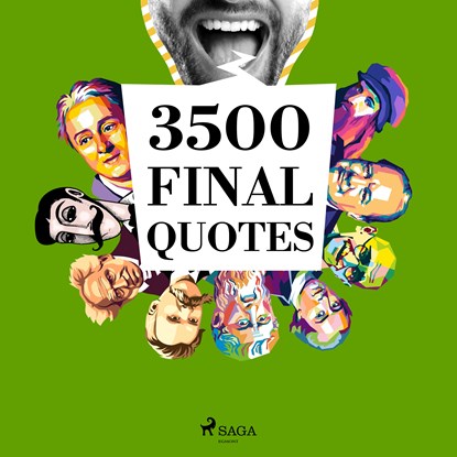 3500 Final Quotes, Beaumarchais ; Nicolas de Chamfort ; Georg Christoph Lichtenberg ; Denis Diderot ; Henry David Thoreau ; Ralph Waldo Emerson ; Søren Kierkegaard ; Montesquieu ; Voltaire ; Oscar Wilde ; Charles de Gaulle ; Abraham Lincoln ; Winston Churchill ; Napoleon Bo - Luisterboek MP3 - 9782821179332