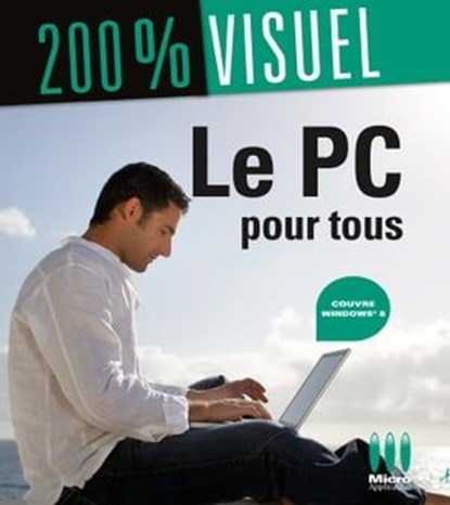 Le PC Pour Tous Windows 8 200% Visuel, Nicolas Boudier-Ducloy - Ebook - 9782822408684