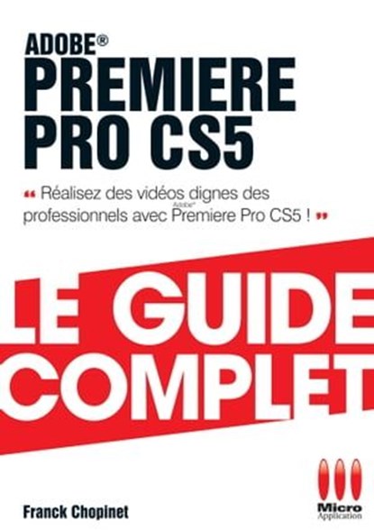 Première Pro Cs5 Guide Complet, Franck Chopinet - Ebook - 9782822408738