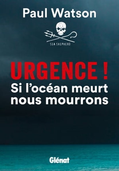 Urgence ! Si l'océan meurt nous mourrons, Paul Watson - Ebook - 9782823300703
