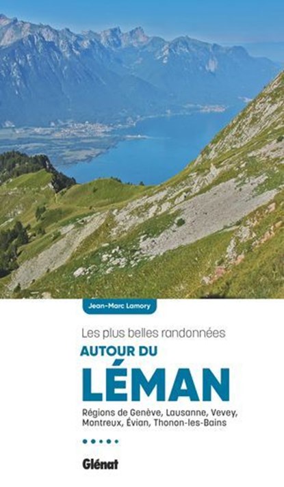 Autour du Léman, les plus belles randonnées, Jean-Marc Lamory - Ebook - 9782823301731