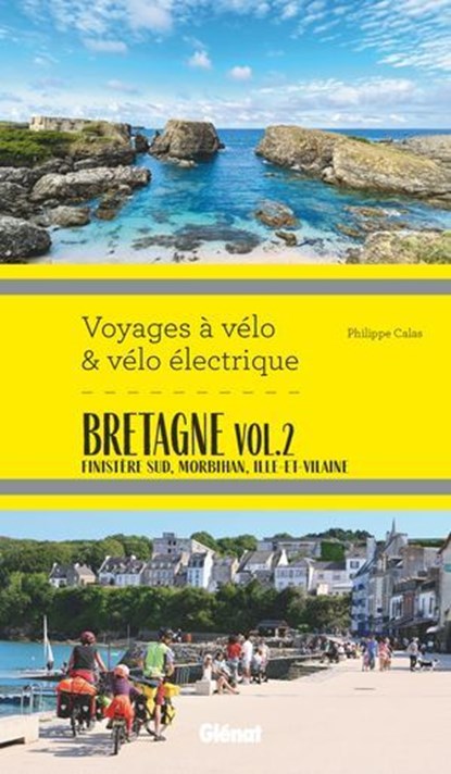 Bretagne vol.2 Voyages à vélo et vélo électrique, Philippe Calas - Ebook - 9782823301830