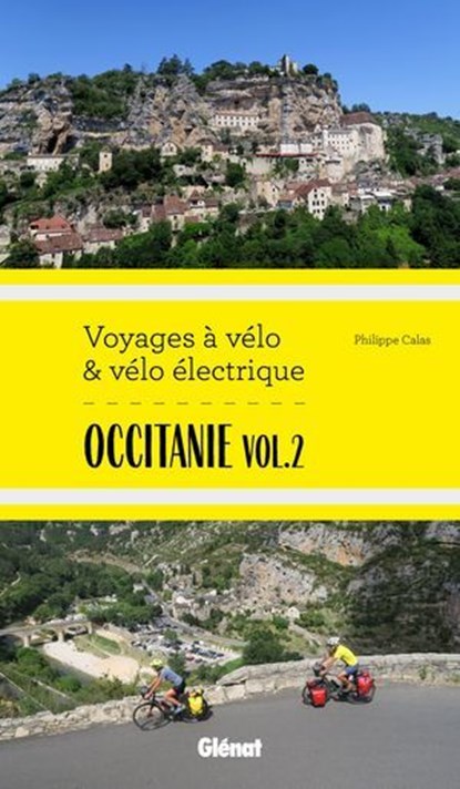 Occitanie Vol.2 Voyages à vélo et vélo électrique, Philippe Calas - Ebook - 9782823301946