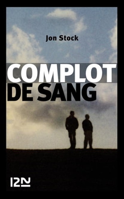 Complot de sang, Jon Stock - Ebook - 9782823801293