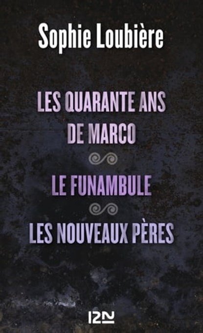 Les quarante ans de Marco suivi de Le funambule et Les nouveaux pères, Sophie Loubière - Ebook - 9782823804812