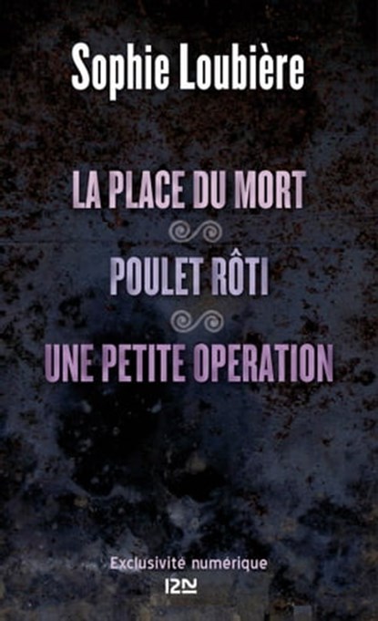 La place du mort suivie de Poulet rôti et Une petite opération, Sophie Loubière - Ebook - 9782823808209