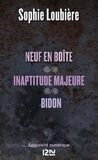 Neuf en boîte suivi de Inaptitude majeure et Bidon, Sophie Loubière - Ebook - 9782823808278