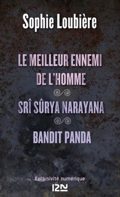 Le meilleur ennemi de l'homme suivi de Srî Sûrya Narayana et Bandit Panda, Sophie Loubière - Ebook - 9782823808285