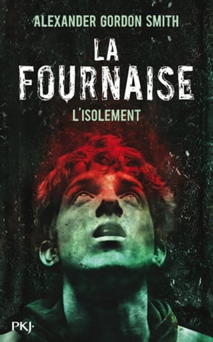 La Fournaise - tome 2 L'isolement, Alexander Gordon Smith - Ebook - 9782823808810