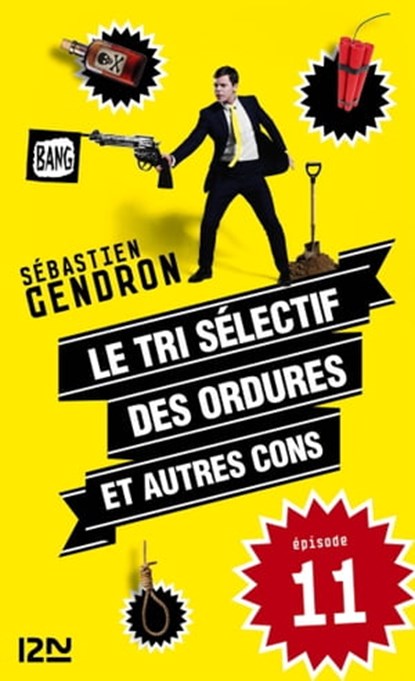 Le tri sélectif des ordures et autres cons - épisode 11, Sébastien Gendron - Ebook - 9782823811759