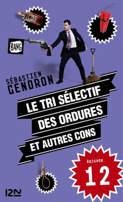 Le tri sélectif des ordures et autres cons - épisode 12, Sébastien Gendron - Ebook - 9782823811766