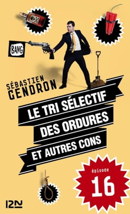 Le tri sélectif des ordures et autres cons - épisode 16, Sébastien Gendron - Ebook - 9782823811803