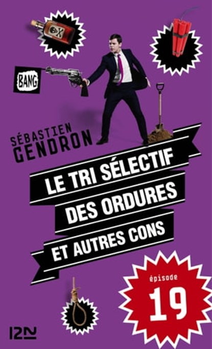 Le tri sélectif des ordures et autres cons - épisode 19, Sébastien Gendron - Ebook - 9782823811841