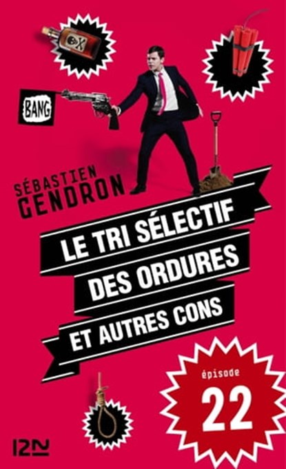 Le tri sélectif des ordures et autres cons - épisode 22, Sébastien Gendron - Ebook - 9782823811872