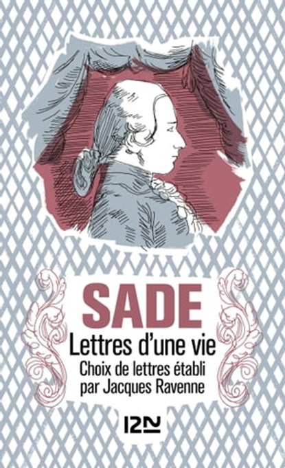 Lettres d'une vie, Donatien Alphonse François Sade ; Jacques Ravenne - Ebook - 9782823812473