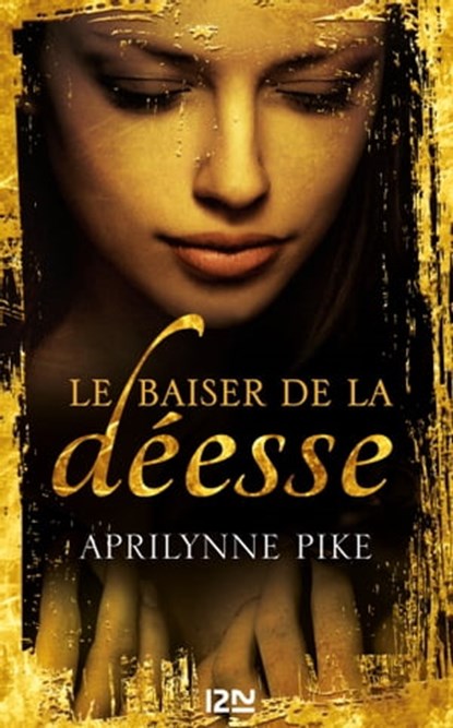 Le baiser de la déesse - tome 1, Aprilynne Pike - Ebook - 9782823816501