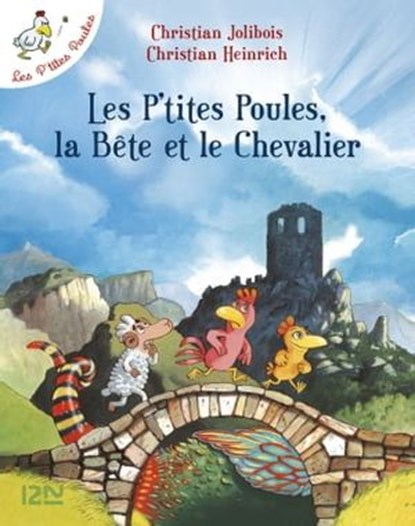 Les P'tites Poules - Les P'tites Poules, la Bête et le Chevalier, Christian Jolibois ; Christian Heinrich - Ebook - 9782823816860