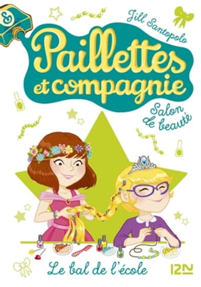 Paillettes et compagnie - tome 3 Le bal de l'école, Jill Santopolo - Ebook - 9782823821536