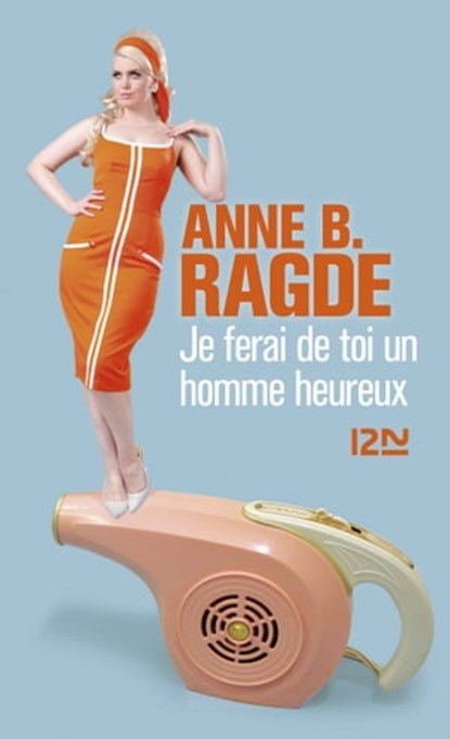 Je ferai de toi un homme heureux, Anne B. Ragde - Ebook - 9782823823646