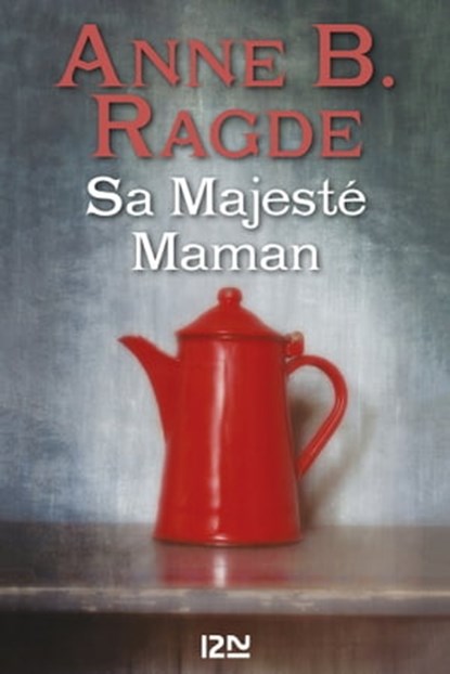 Sa Majesté Maman, Anne B. Ragde - Ebook - 9782823824070