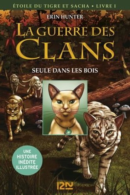 La guerre des Clans - Etoile du tigre et Sacha - tome 1 Seule dans les bois -illustrée-, Erin Hunter ; Dan Jolley - Ebook - 9782823824216