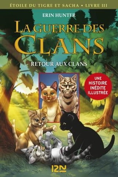 La guerre des Clans - Etoile du tigre et Sacha - tome 3 Retour aux clans -illustrée-, Erin Hunter ; Dan Jolley - Ebook - 9782823824230