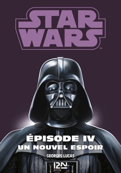 Star Wars - épisode 4 Un nouvel espoir, George Lucas ; Donald F. Glut ; James Khan - Ebook - 9782823841855