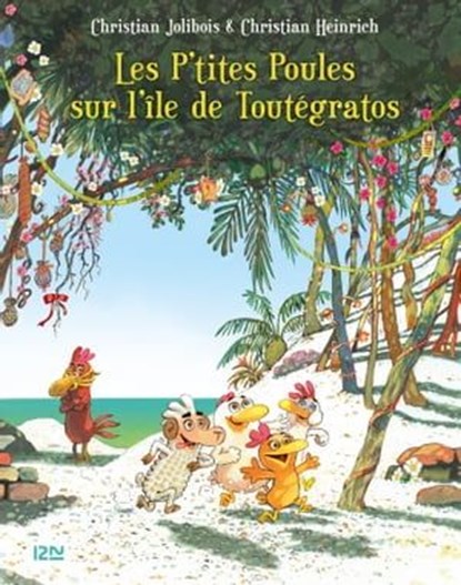 Les P'tites Poules - Les P'tites Poules sur l'île de Toutégratos, Christian Jolibois - Ebook - 9782823843682