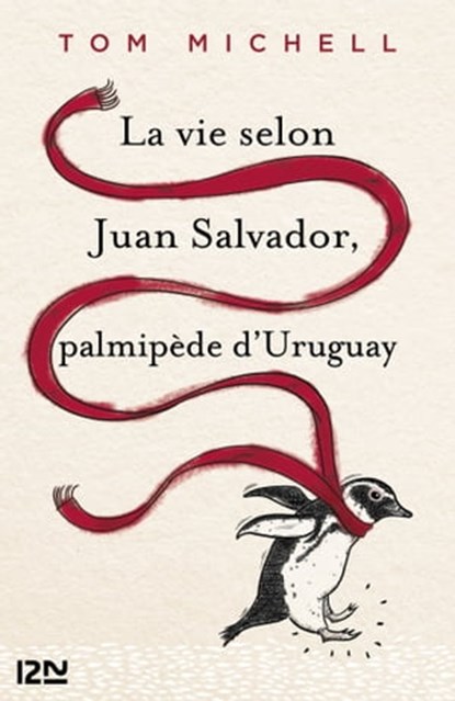 La vie selon Juan Salvador, palmipède d'Uruguay, Tom Michell - Ebook - 9782823845433
