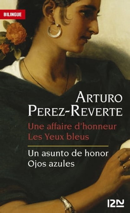 Une affaire d'honneur / Un asunto de honor - Les yeux bleus / Ojos azules - Bilingue, Arturo Perez-Reverte - Ebook - 9782823845556